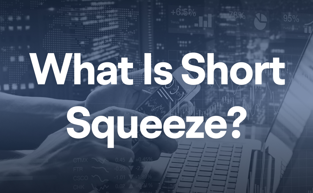 What Is a Short Squeeze: A Beginner's Guide
